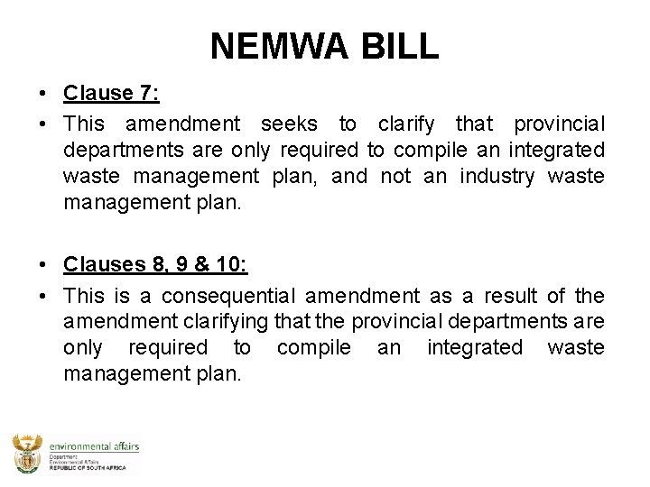 NEMWA BILL • Clause 7: • This amendment seeks to clarify that provincial departments