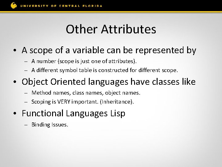 Other Attributes • A scope of a variable can be represented by – A