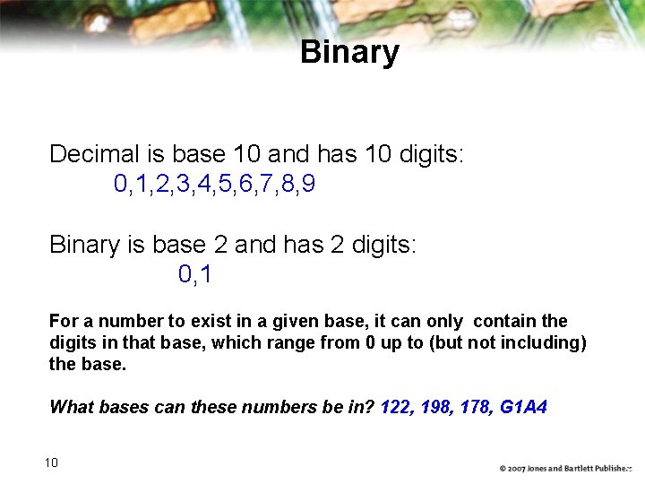 Binary Decimal is base 10 and has 10 digits: 0, 1, 2, 3, 4,