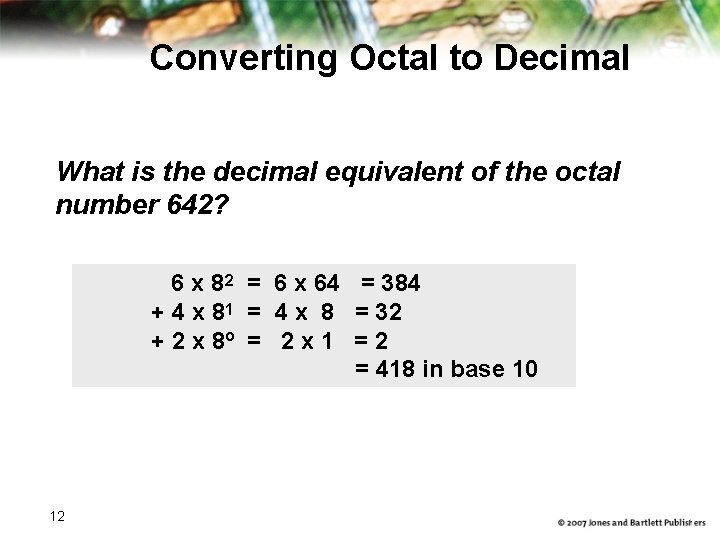 Converting Octal to Decimal What is the decimal equivalent of the octal number 642?