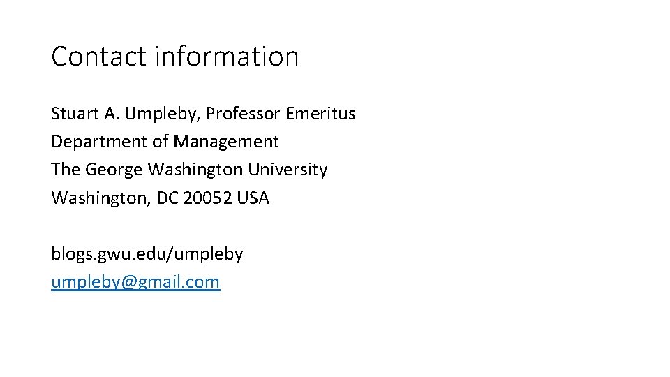 Contact information Stuart A. Umpleby, Professor Emeritus Department of Management The George Washington University