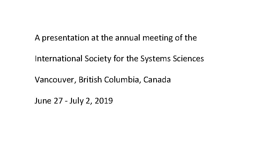 A presentation at the annual meeting of the International Society for the Systems Sciences