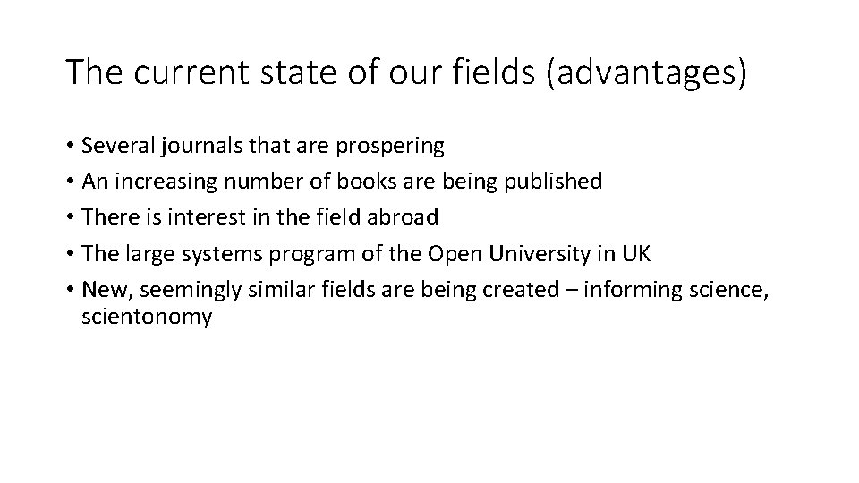 The current state of our fields (advantages) • Several journals that are prospering •