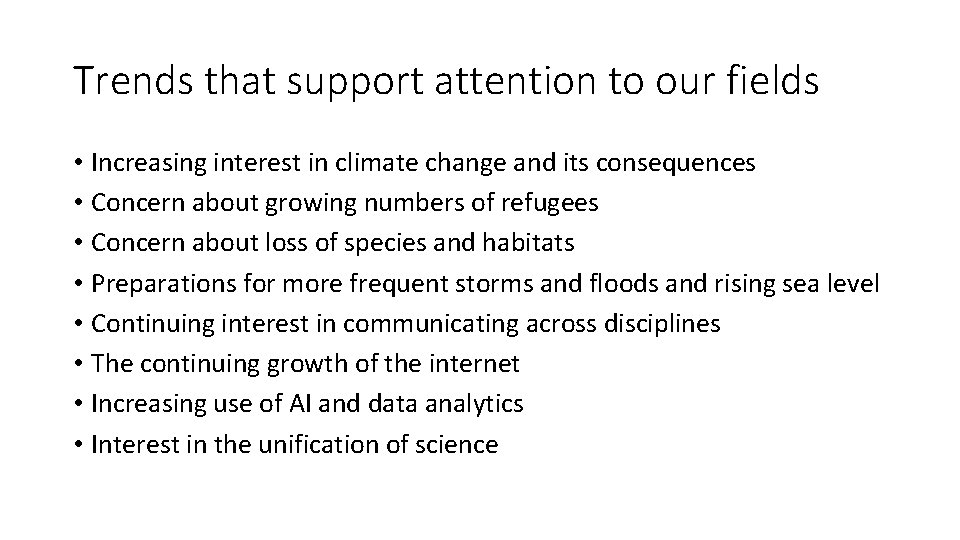 Trends that support attention to our fields • Increasing interest in climate change and