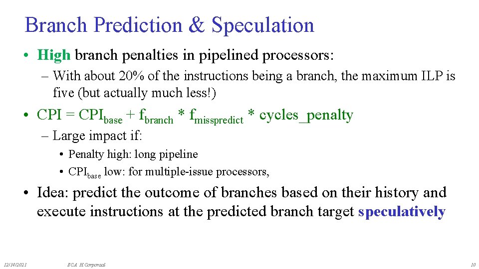 Branch Prediction & Speculation • High branch penalties in pipelined processors: – With about