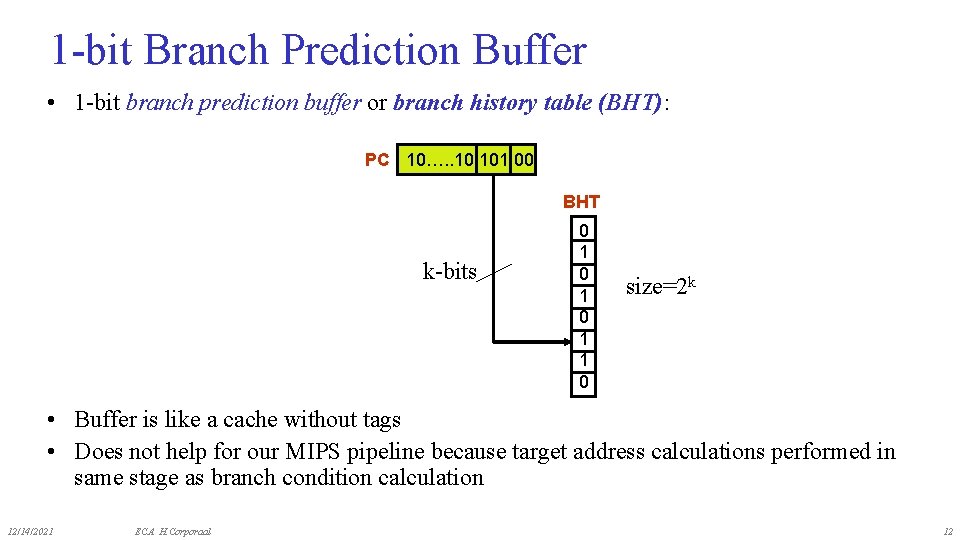 1 -bit Branch Prediction Buffer • 1 -bit branch prediction buffer or branch history