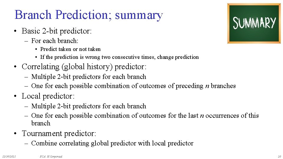 Branch Prediction; summary • Basic 2 -bit predictor: – For each branch: • Predict