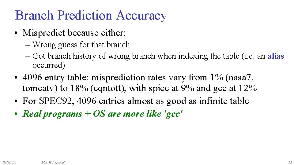 Branch Prediction Accuracy • Mispredict because either: – Wrong guess for that branch –