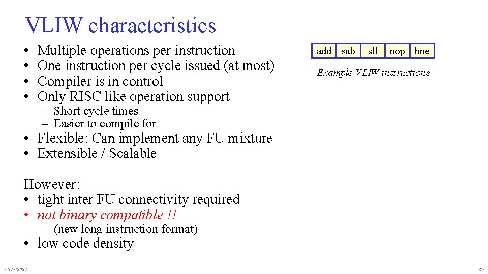 VLIW characteristics • • Multiple operations per instruction One instruction per cycle issued (at