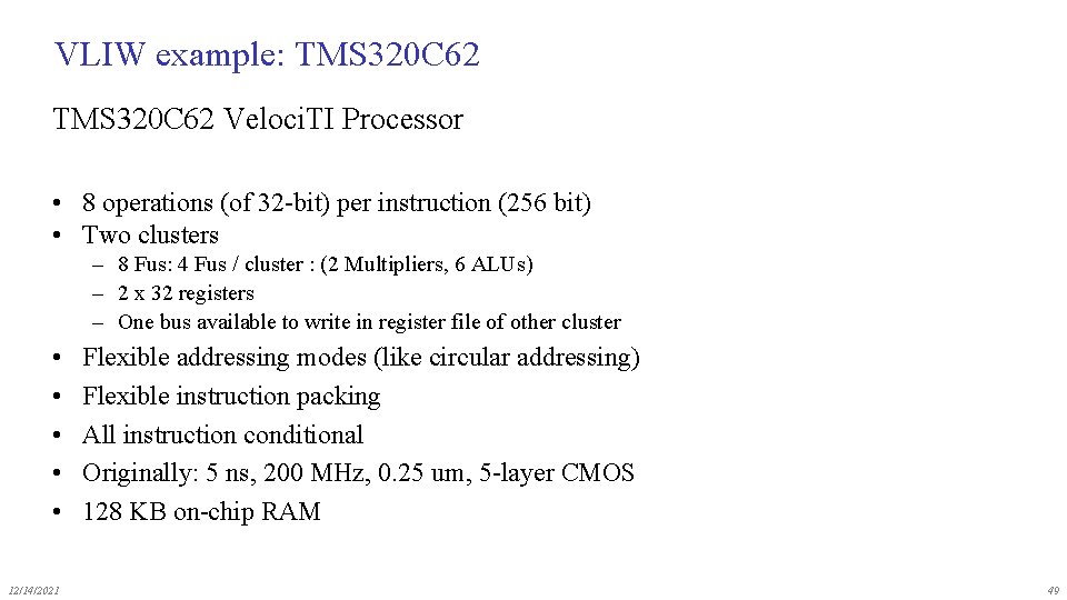 VLIW example: TMS 320 C 62 Veloci. TI Processor • 8 operations (of 32