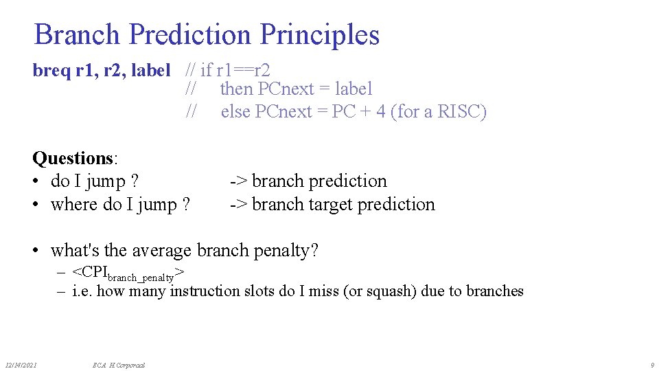 Branch Prediction Principles breq r 1, r 2, label // if r 1==r 2