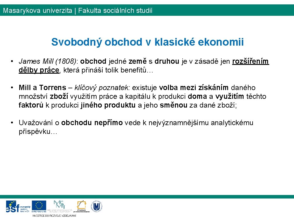 Masarykova univerzita | Fakulta sociálních studií Svobodný obchod v klasické ekonomii • James Mill