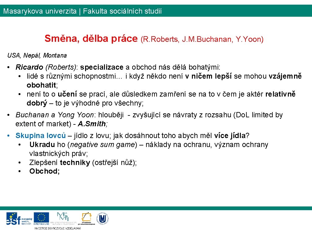 Masarykova univerzita | Fakulta sociálních studií Směna, dělba práce (R. Roberts, J. M. Buchanan,