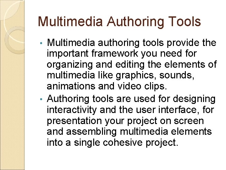 Multimedia Authoring Tools Multimedia authoring tools provide the important framework you need for organizing