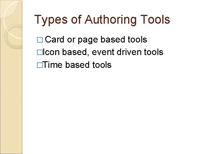 Types of Authoring Tools � Card or page based tools �Icon based, event driven