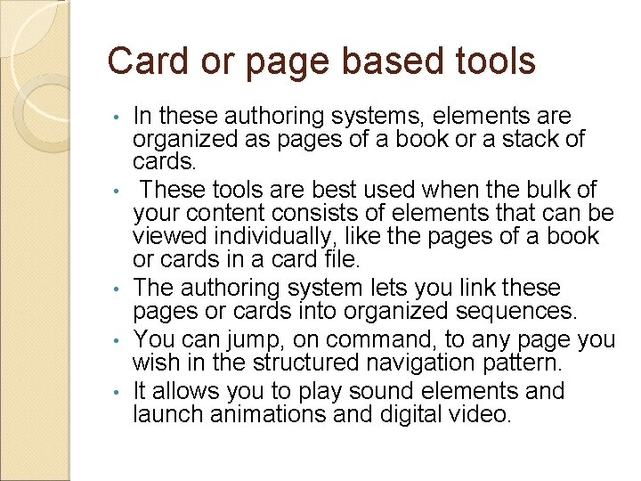 Card or page based tools • • • In these authoring systems, elements are