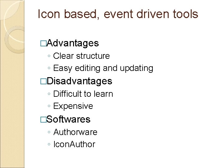 Icon based, event driven tools �Advantages ◦ Clear structure ◦ Easy editing and updating