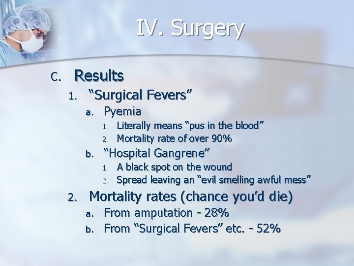 IV. Surgery C. Results 1. “Surgical Fevers” a. Pyemia 1. 2. b. “Hospital Gangrene”