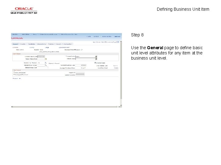 Defining Business Unit Item Step 8 Use the General page to define basic unit