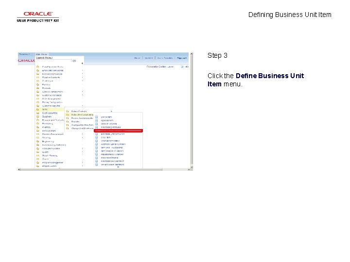 Defining Business Unit Item Step 3 Click the Define Business Unit Item menu. 