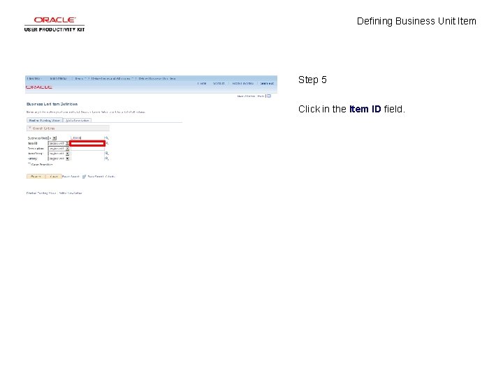 Defining Business Unit Item Step 5 Click in the Item ID field. 