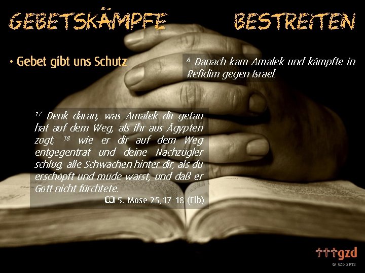 m bestreiten Gebetskampfe • Gebet gibt uns Schutz Danach kam Amalek und kämpfte in