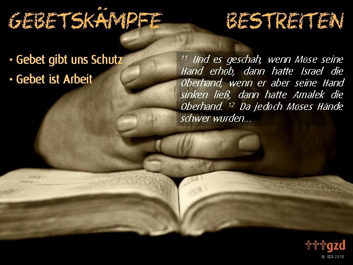 m bestreiten Gebetskampfe • Gebet gibt uns Schutz • Gebet ist Arbeit Und es