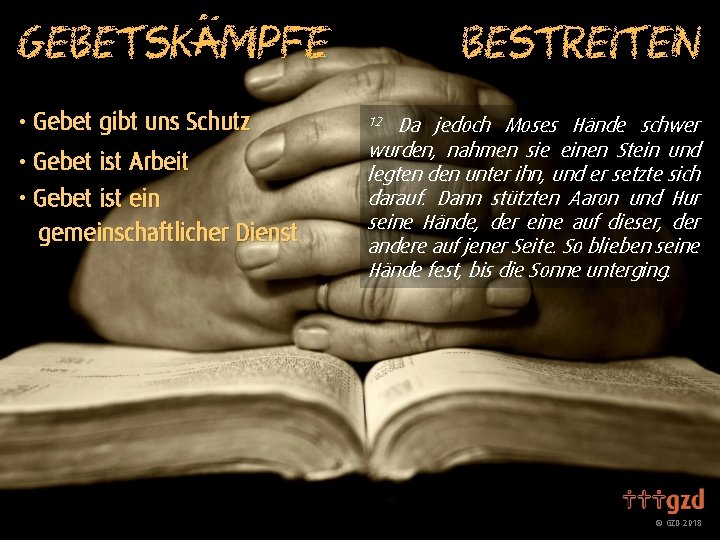 m bestreiten Gebetskampfe • Gebet gibt uns Schutz • Gebet ist Arbeit • Gebet