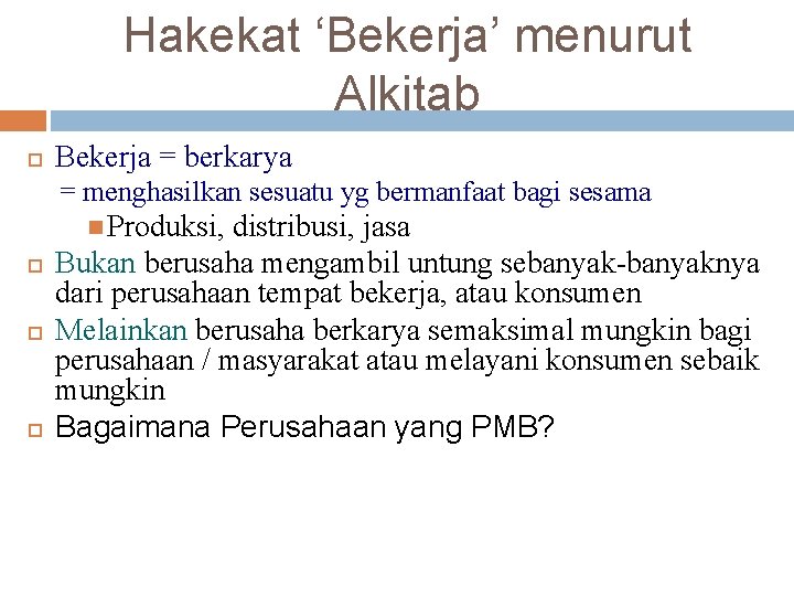 Hakekat ‘Bekerja’ menurut Alkitab Bekerja = berkarya = menghasilkan sesuatu yg bermanfaat bagi sesama
