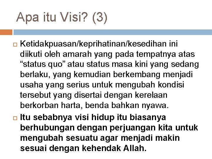 Apa itu Visi? (3) Ketidakpuasan/keprihatinan/kesedihan ini diikuti oleh amarah yang pada tempatnya atas “status