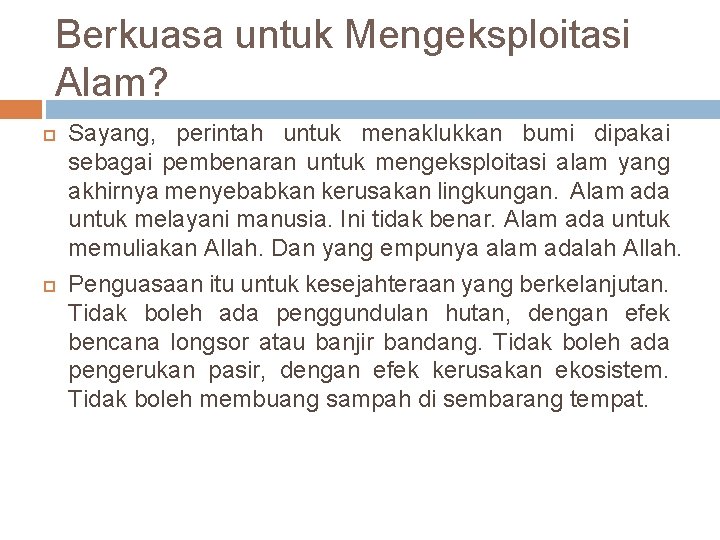 Berkuasa untuk Mengeksploitasi Alam? Sayang, perintah untuk menaklukkan bumi dipakai sebagai pembenaran untuk mengeksploitasi