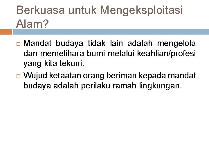 Berkuasa untuk Mengeksploitasi Alam? Mandat budaya tidak lain adalah mengelola dan memelihara bumi melalui