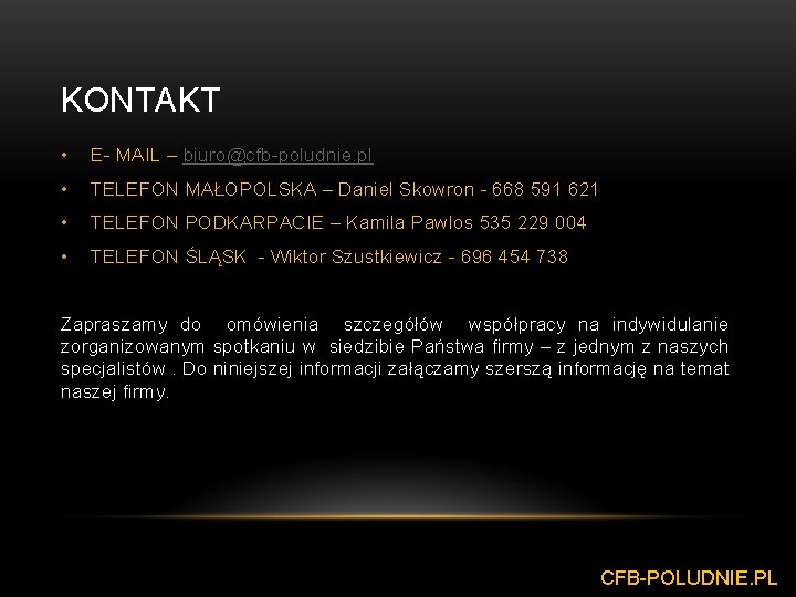 KONTAKT • E- MAIL – biuro@cfb-poludnie. pl • TELEFON MAŁOPOLSKA – Daniel Skowron -