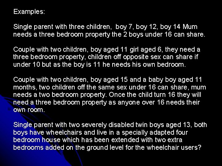 Examples: Single parent with three children, boy 7, boy 12, boy 14 Mum needs