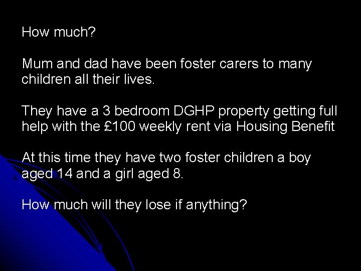 How much? Mum and dad have been foster carers to many children all their