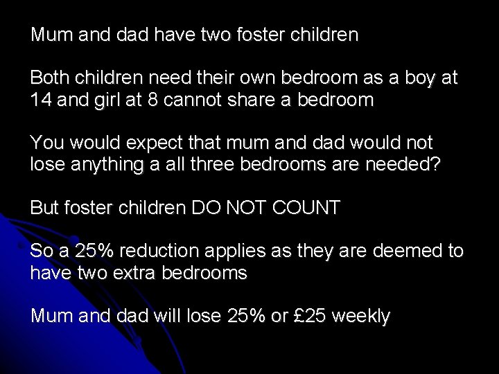 Mum and dad have two foster children Both children need their own bedroom as