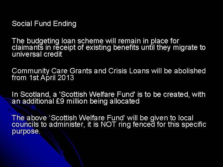 Social Fund Ending The budgeting loan scheme will remain in place for claimants in