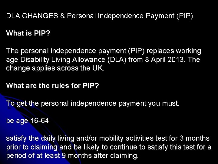 DLA CHANGES & Personal Independence Payment (PIP) What is PIP? The personal independence payment