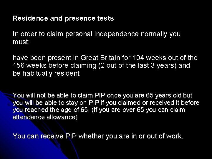 Residence and presence tests In order to claim personal independence normally you must: have