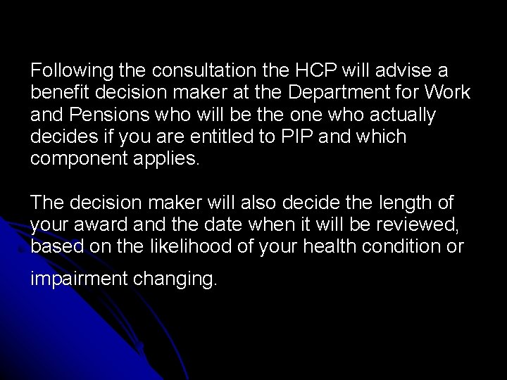 Following the consultation the HCP will advise a benefit decision maker at the Department