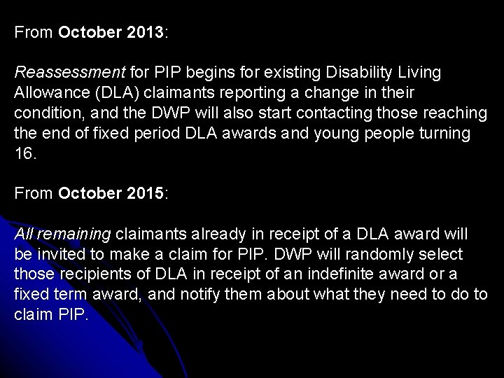 From October 2013: Reassessment for PIP begins for existing Disability Living Allowance (DLA) claimants