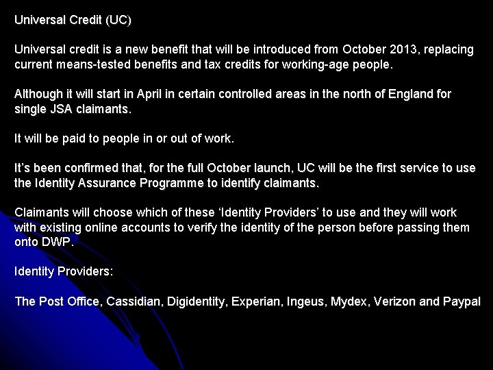 Universal Credit (UC) Universal credit is a new benefit that will be introduced from