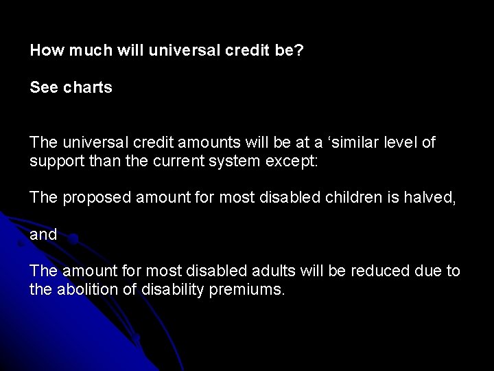 How much will universal credit be? See charts The universal credit amounts will be