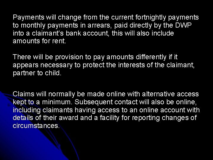 Payments will change from the current fortnightly payments to monthly payments in arrears, paid
