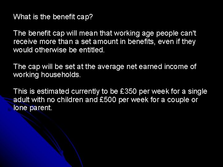What is the benefit cap? The benefit cap will mean that working age people