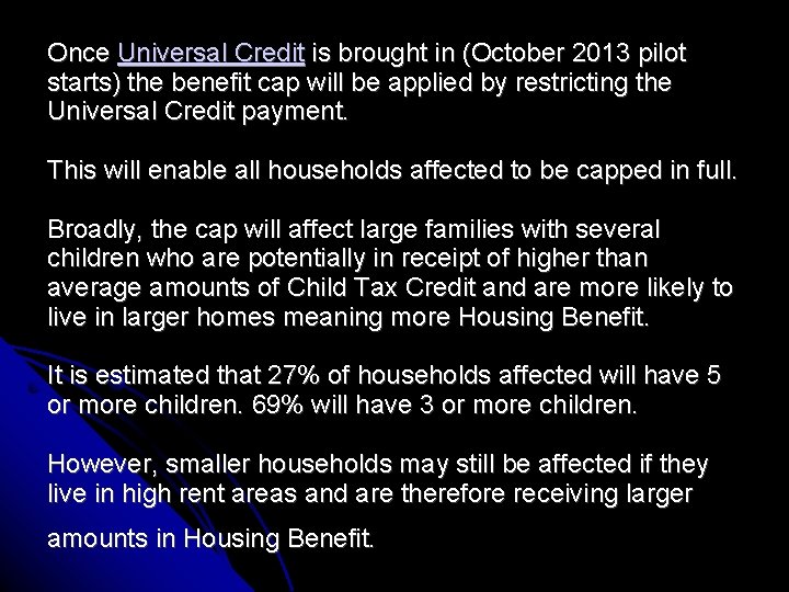 Once Universal Credit is brought in (October 2013 pilot starts) the benefit cap will