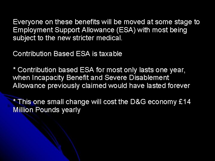 Everyone on these benefits will be moved at some stage to Employment Support Allowance
