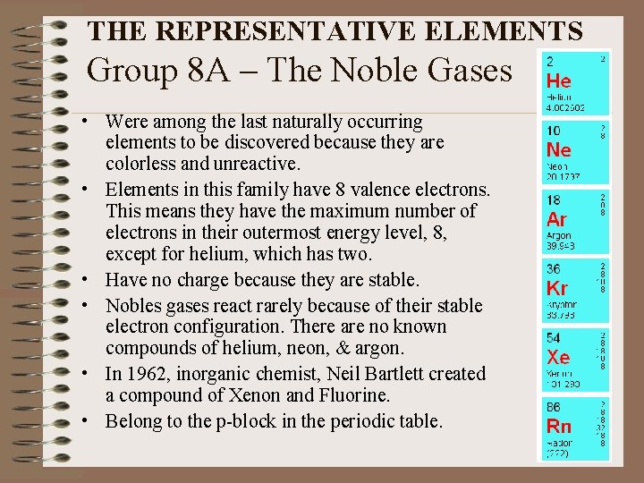THE REPRESENTATIVE ELEMENTS Group 8 A – The Noble Gases • Were among the