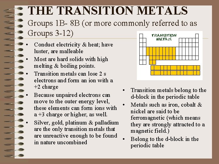 THE TRANSITION METALS Groups 1 B- 8 B (or more commonly referred to as
