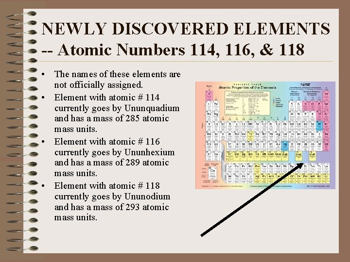 NEWLY DISCOVERED ELEMENTS -- Atomic Numbers 114, 116, & 118 • The names of